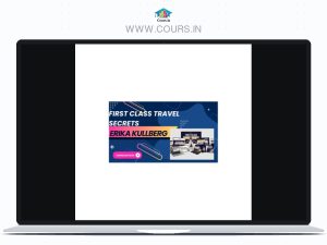 Erika Kullberg – First Class Travel Secrets
