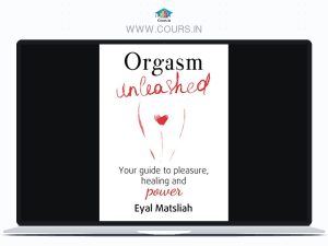 Eyal Matsliah – Orgasm Unleashed