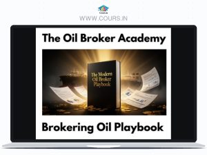 The Oil Broker Academy: $0 To $1,000,000+ By Brokering Oil Playbook
