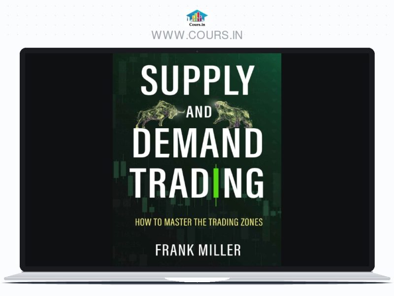 SUPPLY AND DEMAND: How To Master The Trading Zones by Frank Miller ebook