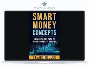 Smart Money Concepts: Unlocking the Path to High Probability Trading by Frank Miller ebook